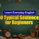 Learn Everyday English: 50 Typical Sentences for Beginners